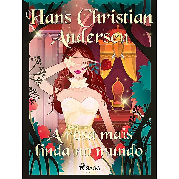 A rosa mais linda no mundo / Os Contos de Hans Christian Andersen, H. C. Andersen