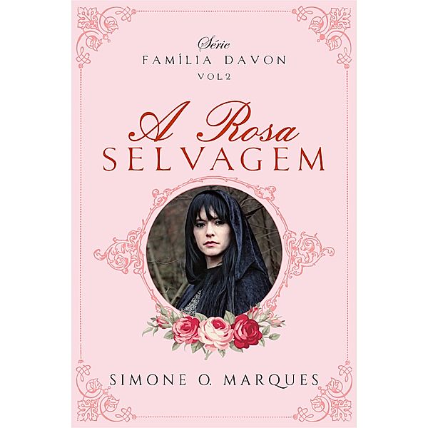 A rosa selvagem / Família Davon Bd.2, Simone O. Marques