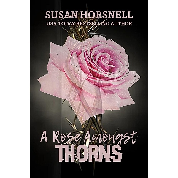 A Rose Amongst Thorns, Susan Horsnell