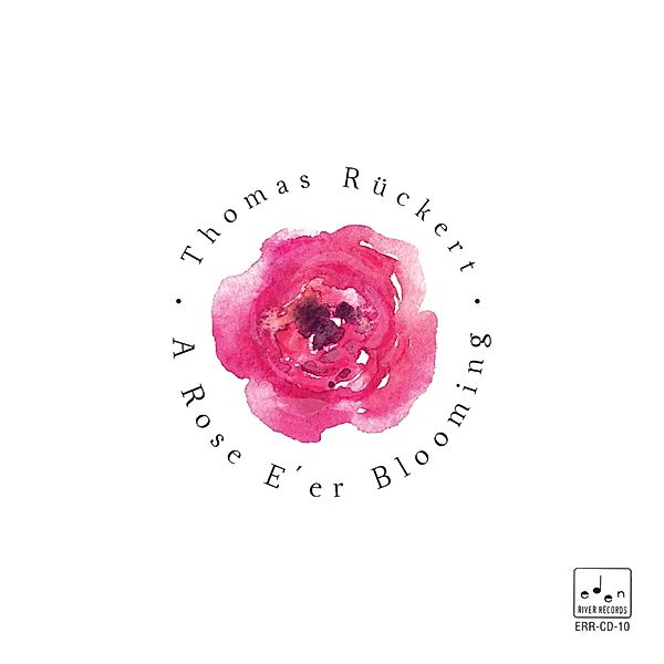 A Rose E' Er Blooming, Thomas Rückert