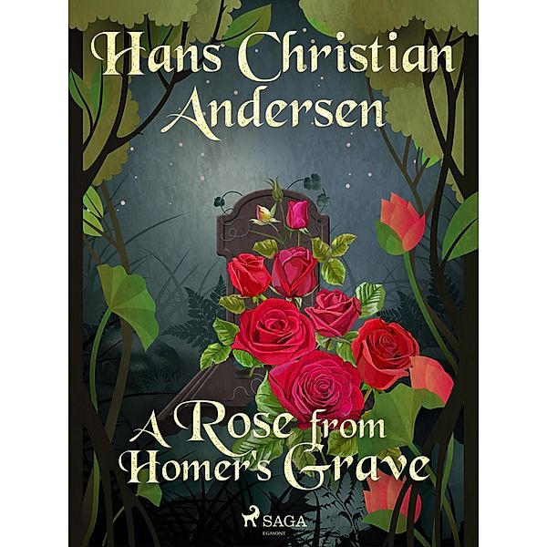 A Rose from Homer's Grave / Hans Christian Andersen's Stories, H. C. Andersen