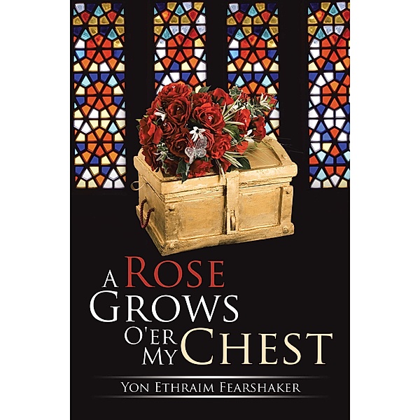 A Rose Grows O'er My Chest, Yon Ethraim Fearshaker