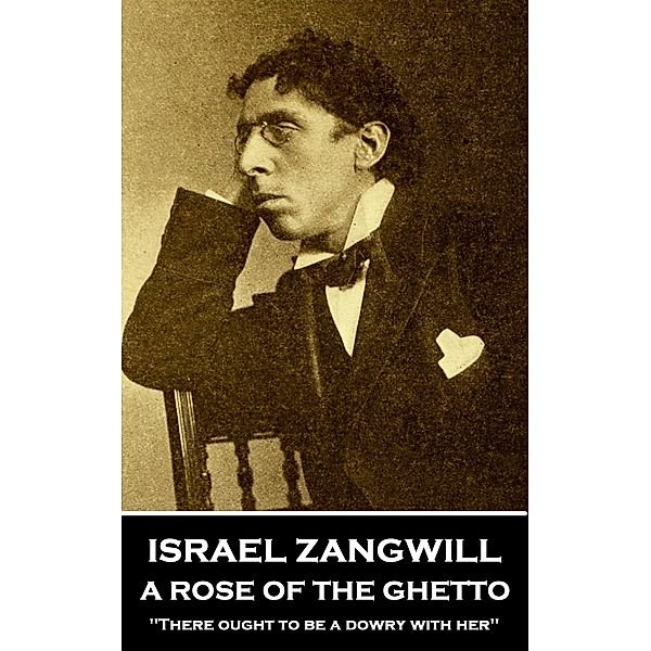 A Rose of the Ghetto, Israel Zangwill