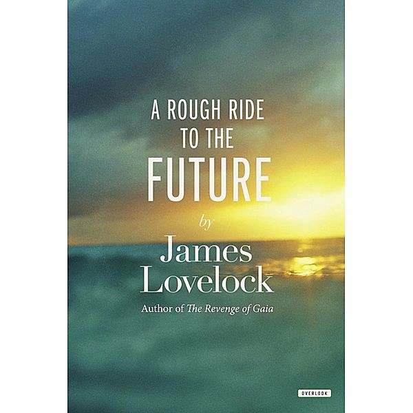 A Rough Ride to the Future / Abrams Press, James Lovelock