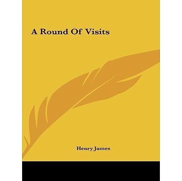 A Round of Visits / Vintage Books, Henry James