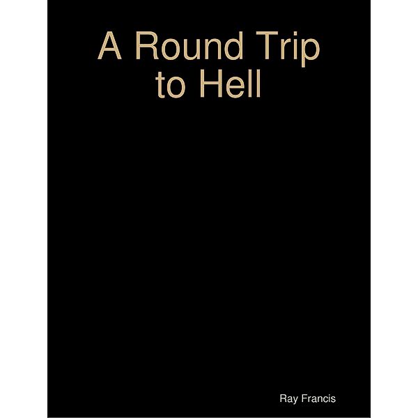 A Round Trip to Hell, Ray Francis