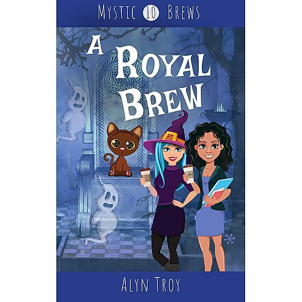 A Royal Brew (Mystic Brews, #10) / Mystic Brews, Alyn Troy