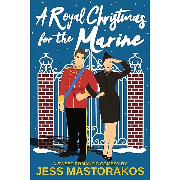 A Royal Christmas for the Marine (First Comes Love, #4) / First Comes Love, Jess Mastorakos