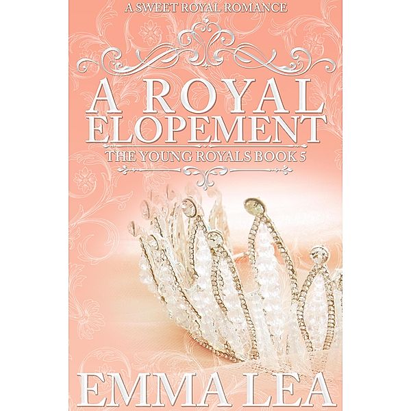 A Royal Elopement (The Young Royals, #5) / The Young Royals, Emma Lea