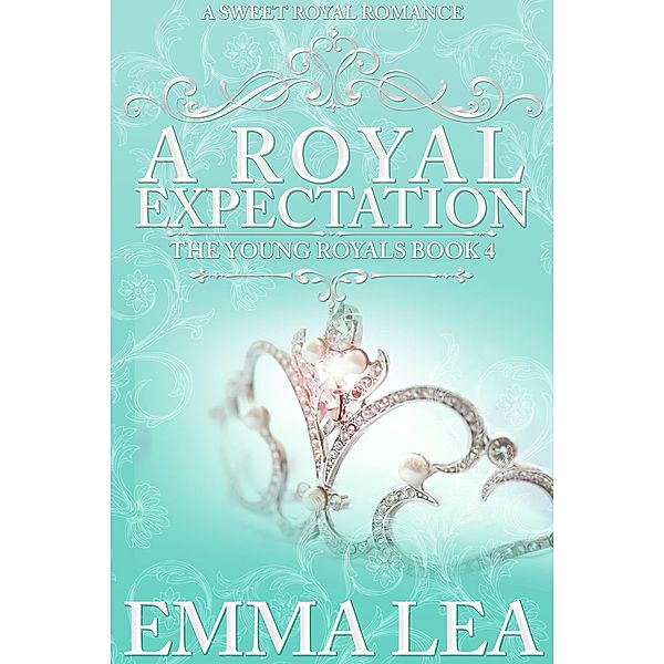 A Royal Expectation (The Young Royals, #4), Emma Lea