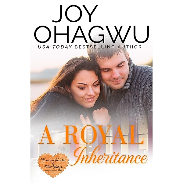 A Royal Inheritance (The Pleasant Hearts & Elliot-Kings, #11) / The Pleasant Hearts & Elliot-Kings, Joy Ohagwu