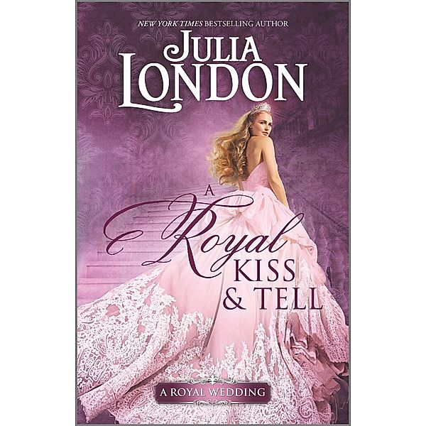 A Royal Kiss & Tell / A Royal Wedding Bd.2, Julia London