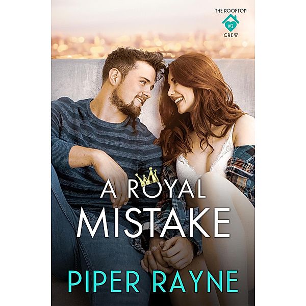 A Royal Mistake (The Rooftop Crew, #2) / The Rooftop Crew, Piper Rayne