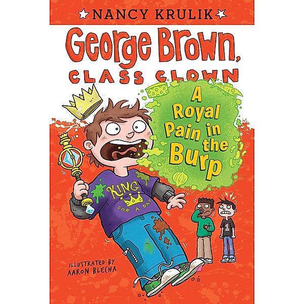 A Royal Pain in the Burp #15 / George Brown, Class Clown Bd.15, Nancy Krulik