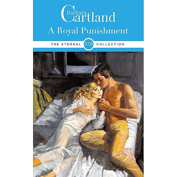 A Royal Punishment / The Eternal Collection Bd.319, Barbara Cartland