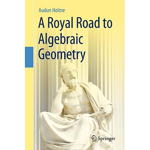 A Royal Road to Algebraic Geometry, Audun Holme