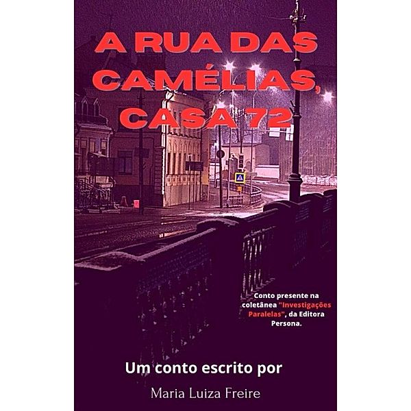 A Rua das Camélias, Casa 72, Maria Luiza Freire