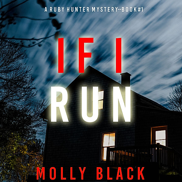A Ruby Hunter FBI Suspense Thriller - 1 - If I Run (A Ruby Hunter FBI Suspense Thriller—Book 1), Molly Black