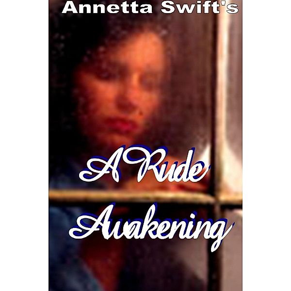 A Rude Awakening, Annetta Swift