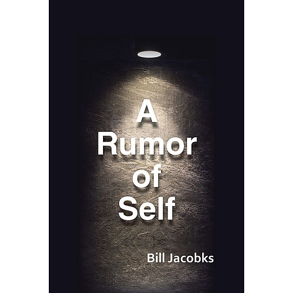 A Rumor of Self, Bill Jacobks