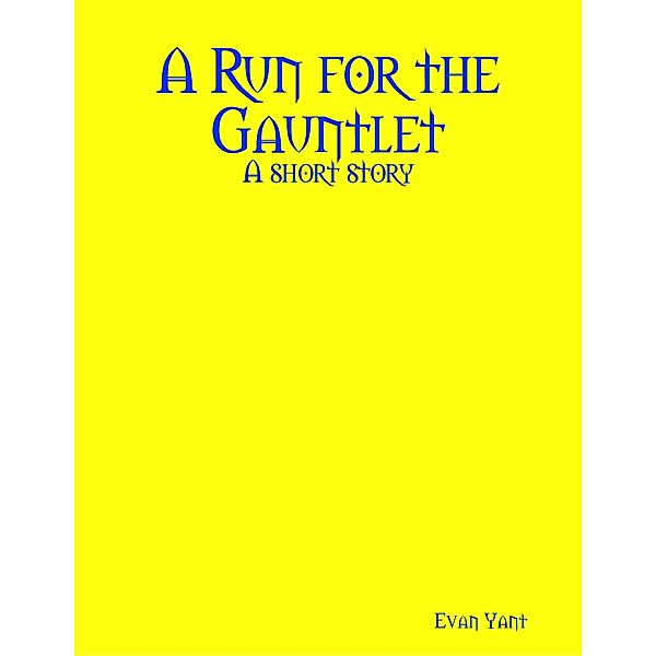 A Run for the Gauntlet, Evan Yant