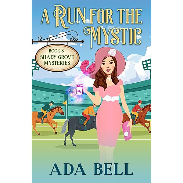 A Run for the Mystic (Shady Grove Psychic Mystery, #8) / Shady Grove Psychic Mystery, Ada Bell