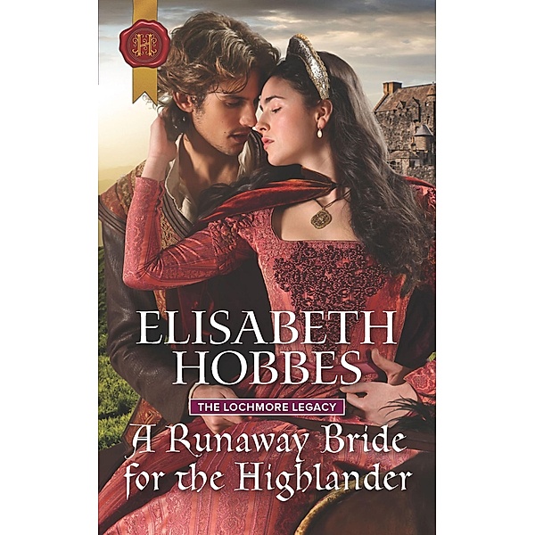 A Runaway Bride for the Highlander / The Lochmore Legacy, Elisabeth Hobbes