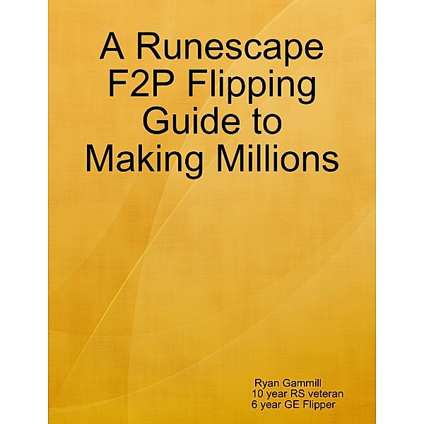 A Runescape F2p Flipping Guide to Making Millions, Ryan Gammill