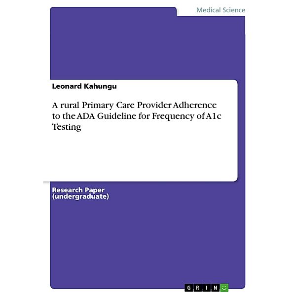 A rural Primary Care Provider Adherence to the ADA Guideline for Frequency of A1c Testing, Leonard Kahungu