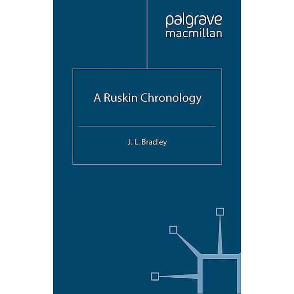 A Ruskin Chronology / Author Chronologies Series, J. Bradley