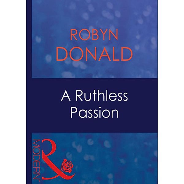 A Ruthless Passion, Robyn Donald