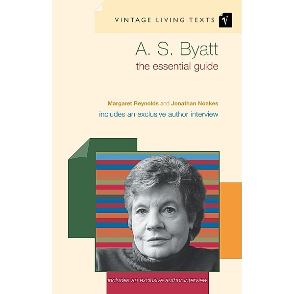 A. S. Byatt / Vintage Living Texts Bd.1, Jonathan Noakes, Margaret Reynolds