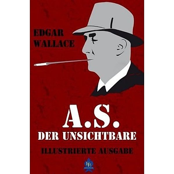 A.S. der Unsichtbare (Illustrierte Ausgabe), Edgar Wallace