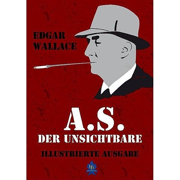 A.S. der Unsichtbare (Illustrierte Ausgabe), Edgar Wallace