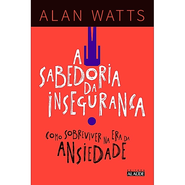 A sabedoria da insegurança, Alan Watts