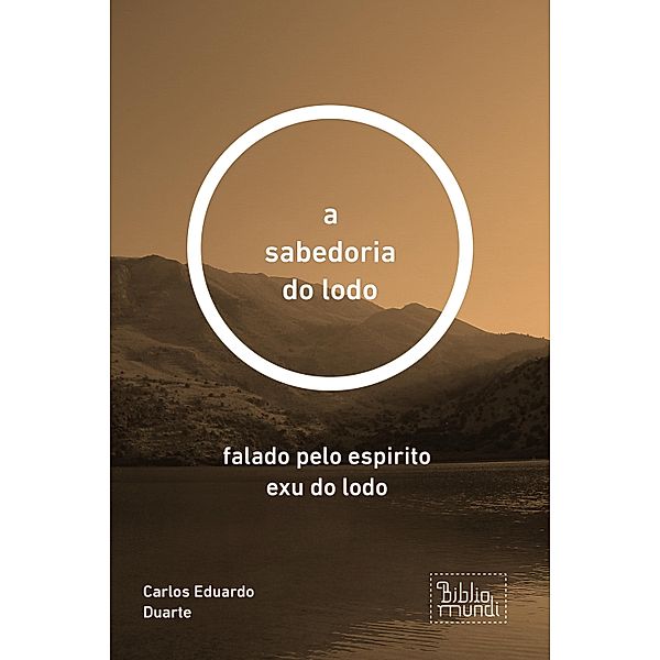 a sabedoria do lodo / volume 1, Carlos Eduardo Duarte
