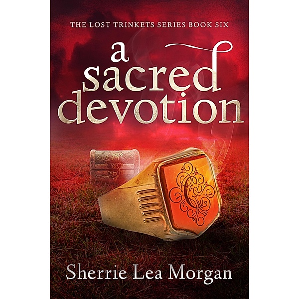 A Sacred Devotion (The Lost Trinkets Series, #6) / The Lost Trinkets Series, Sherrie Lea Morgan