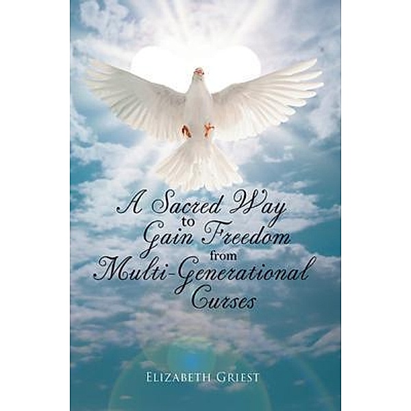A Sacred Way to Gain Freedom from Multi-Generational Curses, Elizabeth Griest