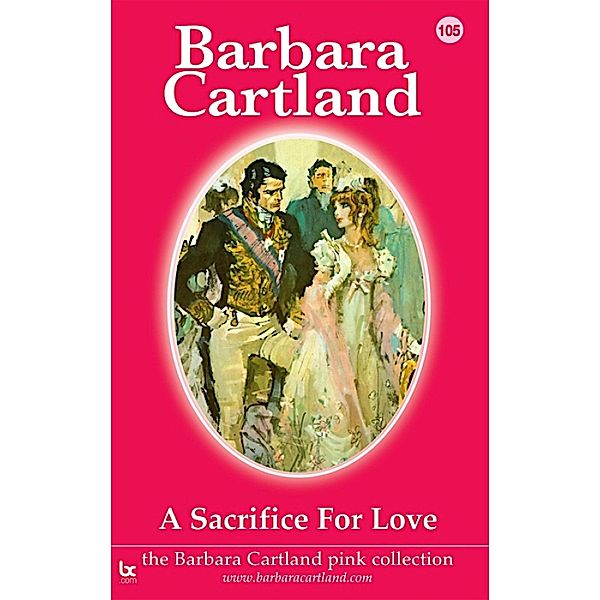 A Sacrifice for Love / The Pink Collection Bd.105, Barbara Cartland