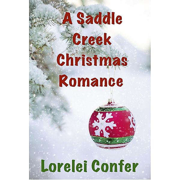 A Saddle Creek Christmas Romance / Saddle Creek, Lorelei Confer