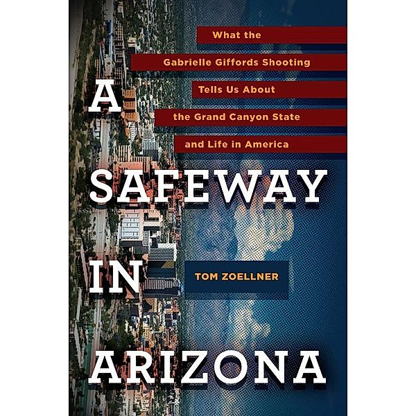 A Safeway in Arizona, Tom Zoellner