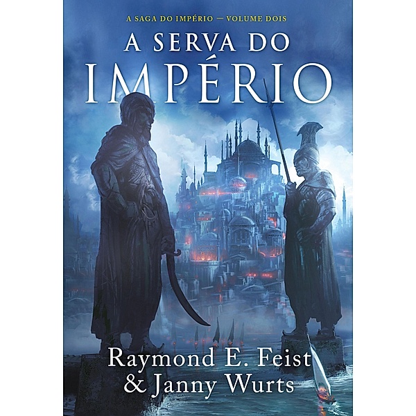 A Saga do Império: 2 A serva do império, Janny Wurts, Raymond E. Feist