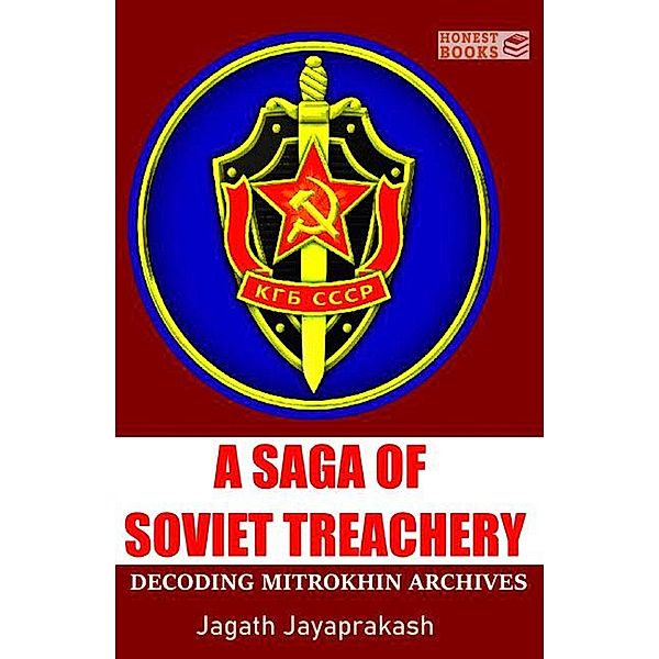A Saga of Soviet Treachery: Decoding Mitrokhin Archives, Jagath Jayaprakash