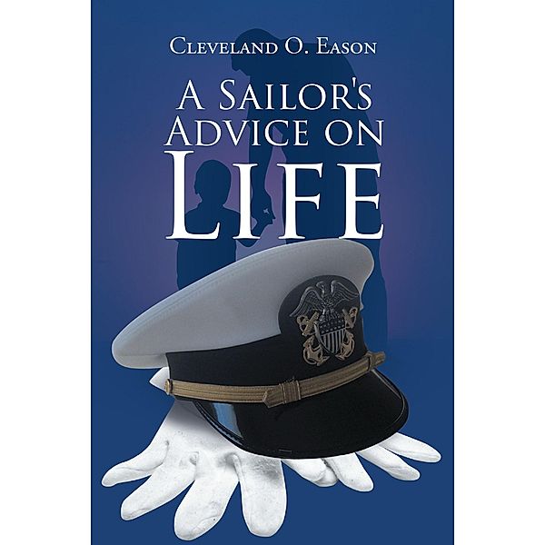 A Sailor's Advice on Life, Cleveland O. Eason
