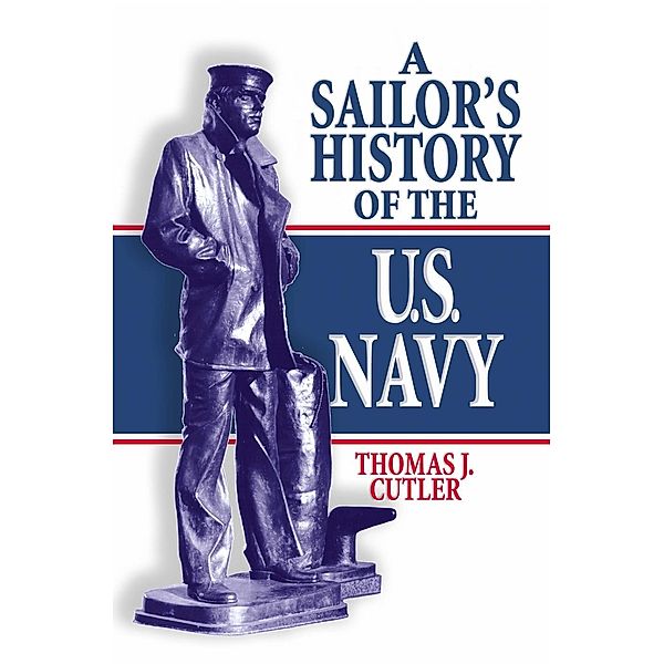 A Sailor's History of the U.S. Navy / Blue & Gold Professional Library, Thomas J Cutler