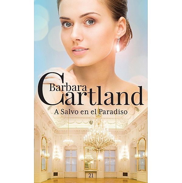 A Salvo en el Paraíso / La Colección Eterna de Barbara Cartland Bd.21, Barbara Cartland