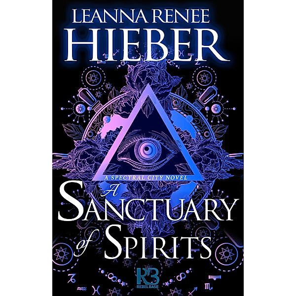 A Sanctuary of Spirits / A Spectral City Novel Bd.2, Leanna Renee Hieber