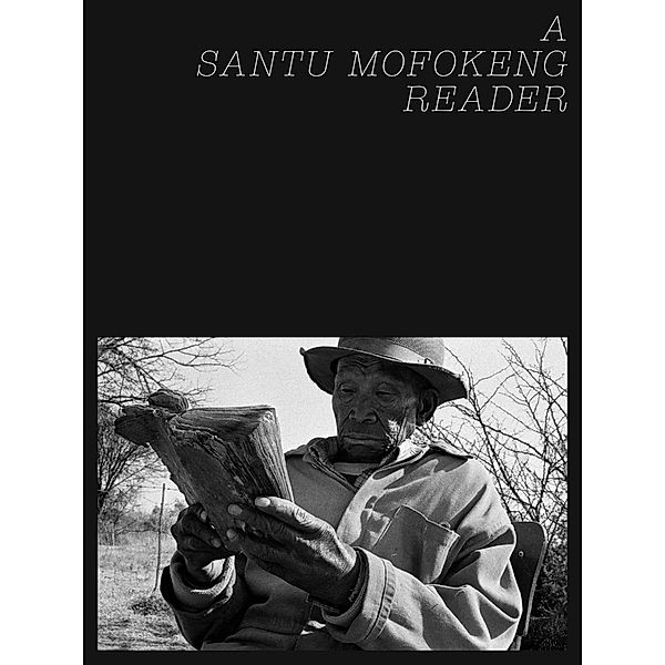 A Santu Mofokeng Reader, Santu Mofokeng