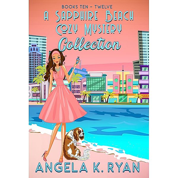 A Sapphire Beach Cozy Mystery Collection: Volume 4, Books 10-12 (Sapphire Beach Cozy Mysteries, #4) / Sapphire Beach Cozy Mysteries, Angela K. Ryan