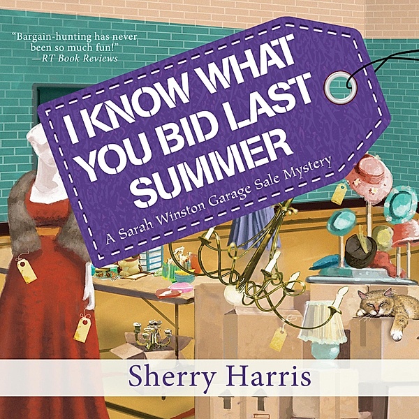 A Sarah Winston Garage Sale Mystery - 5 - I Know What You Bid Last Summer, Sherry Harris